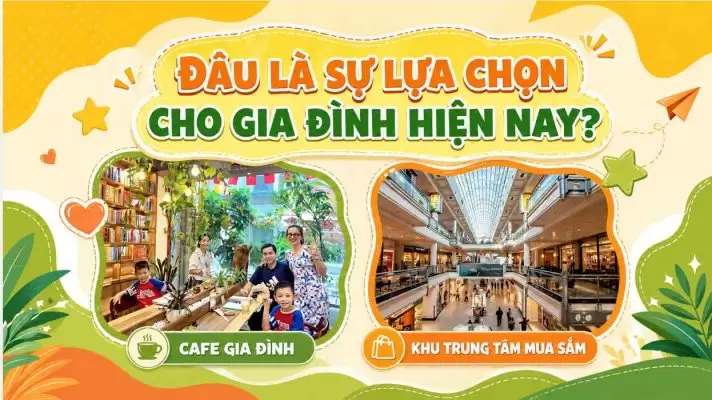 Sự lựa chọn giữa cafe gia đình và trung tâm thương mại